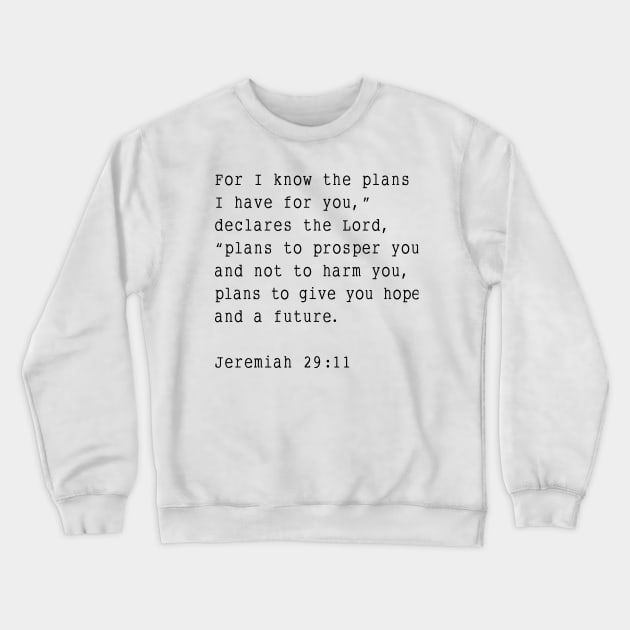 Jeremiah 29:11 Crewneck Sweatshirt by cbpublic